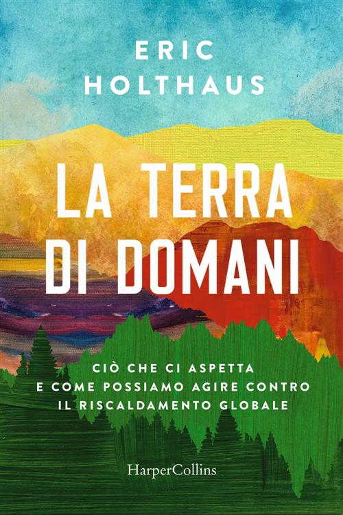 La Terra Di Domani. Cio Che Ci Aspetta E Come …