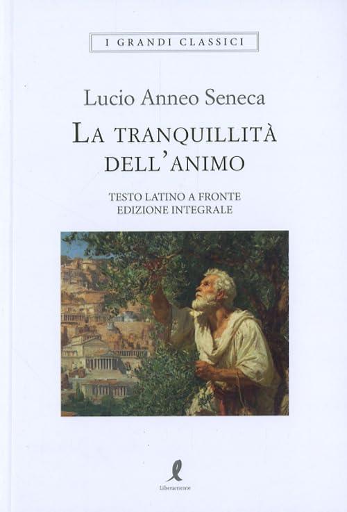 La Tranquillita Dell'animo. Testo Latino A Fronte
