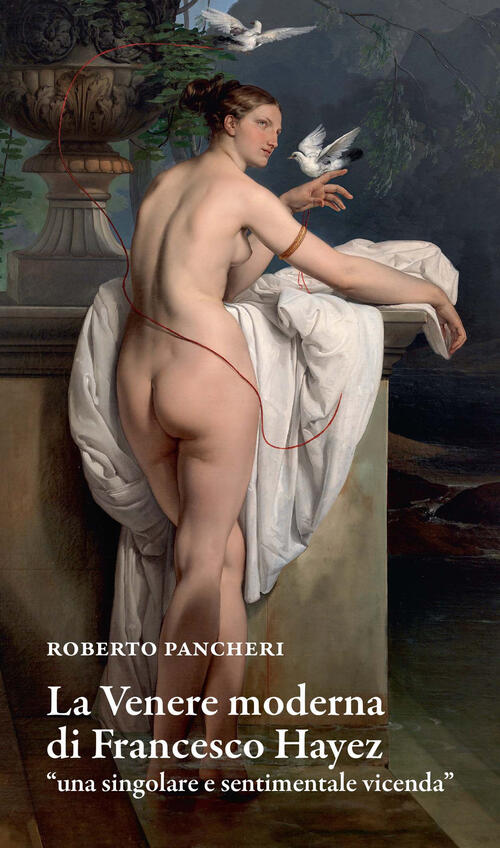 La Venere Moderna Di Francesco Hayez Una Singolare E Sentimentale …