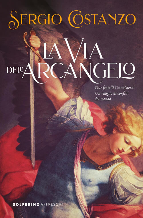 La Via Dell'arcangelo Sergio Costanzo Solferino 2025