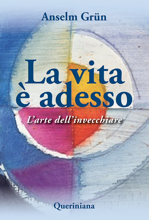 La Vita E Adesso. L'arte Dell'invecchiare