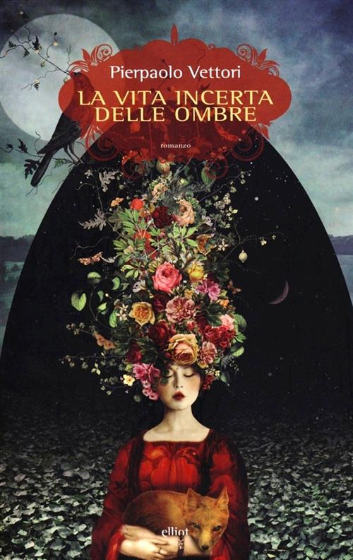 La Vita Incerta Delle Ombre Pierpaolo Vettori Elliot 2014