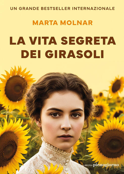 La Vita Segreta Dei Girasoli Marta Molnar Libreria Pienogiorno 2026