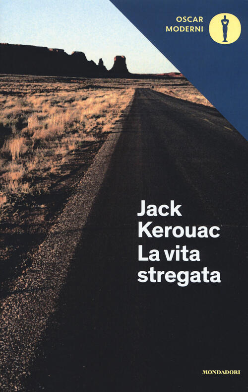 La Vita Stregata E Altri Scritti Jack Kerouac Mondadori 2018