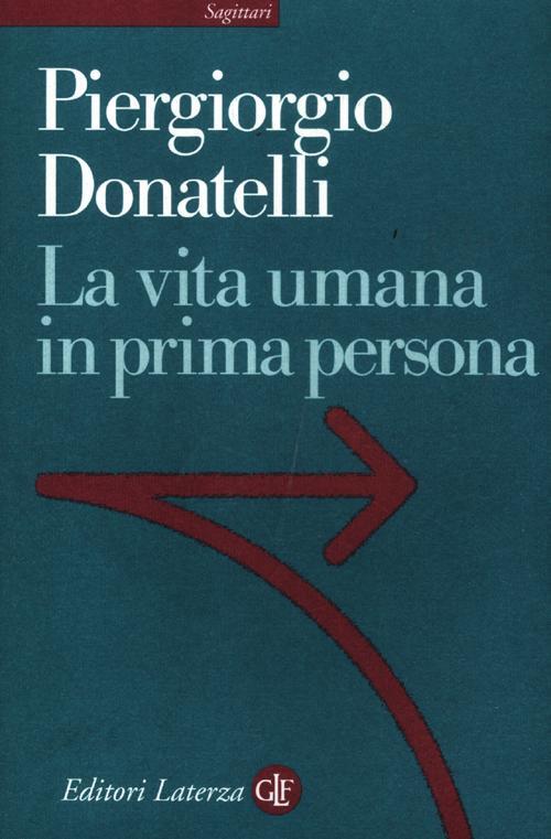 La Vita Umana In Prima Persona Piergiorgio Donatelli Laterza 2012