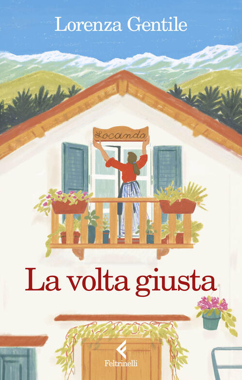 La Volta Giusta. Libro Con Calendario Lorenza Gentile Feltrinelli 2025