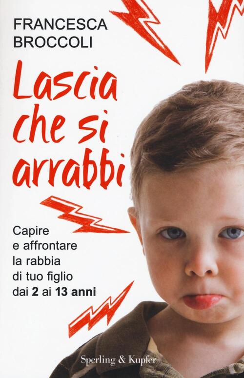 Lascia Che Si Arrabbi. Capire E Affrontare La Rabbia Di …