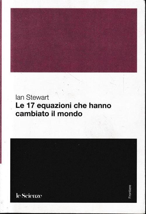 Le 17 Equazioni Che Hanno Cambiato Il Mondo Ian Stewart …