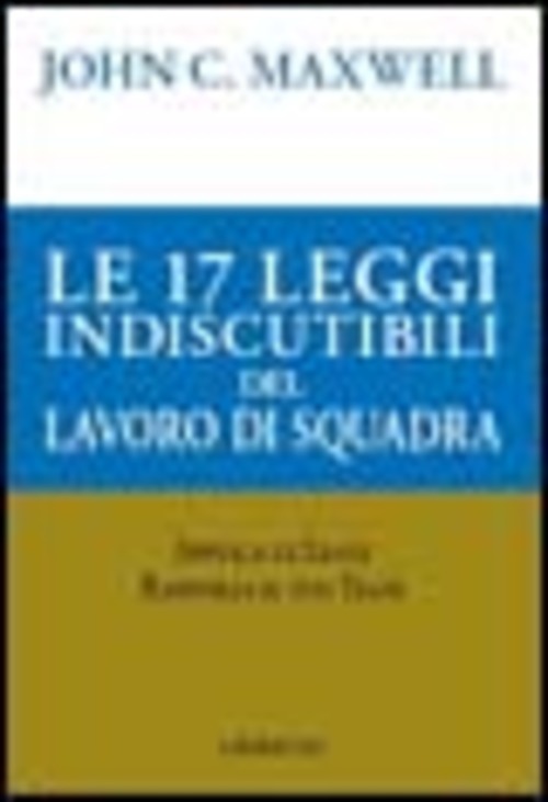 Le 17 Leggi Indiscutibili Del Lavoro Di Squadra John C. …