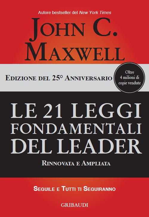 Le 21 Leggi Fondamentali Del Leader. Ediz. 25º Anniversario