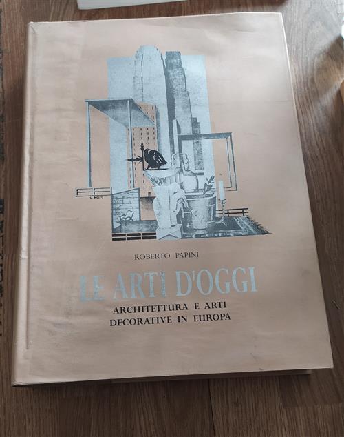 Le Arti D'oggi. Architettura E Arti Decorative In Europa Roberto …