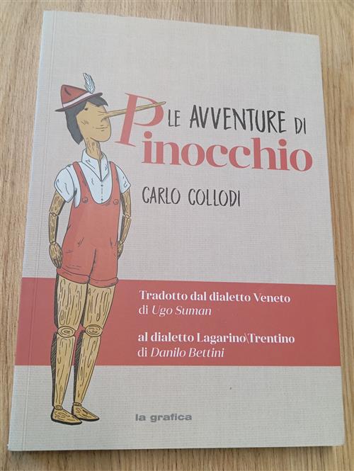 Le Avventure Di Pinocchio. Tradotto Dal Dialetto Veneto Di Ugo …