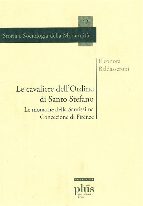 Le Cavaliere Dell'ordine Di Santo Stefano. Le Monache Della Santissima …