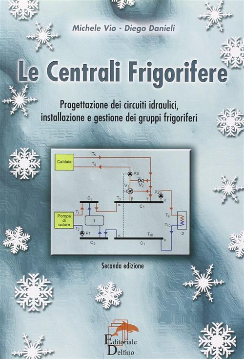 Le Centrali Frigorifere. Progettazione Dei Circuiti Idraulici, Installazione E Gestione …