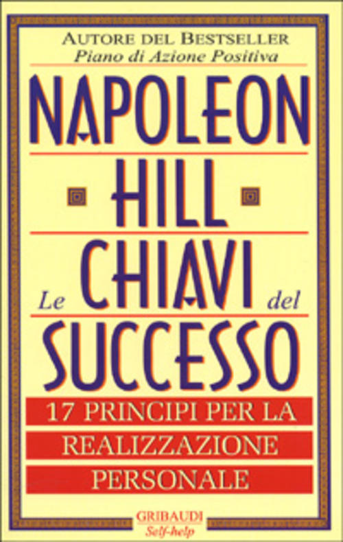 Le Chiavi Del Successo. 17 Principi Per La Realizzazione Personale