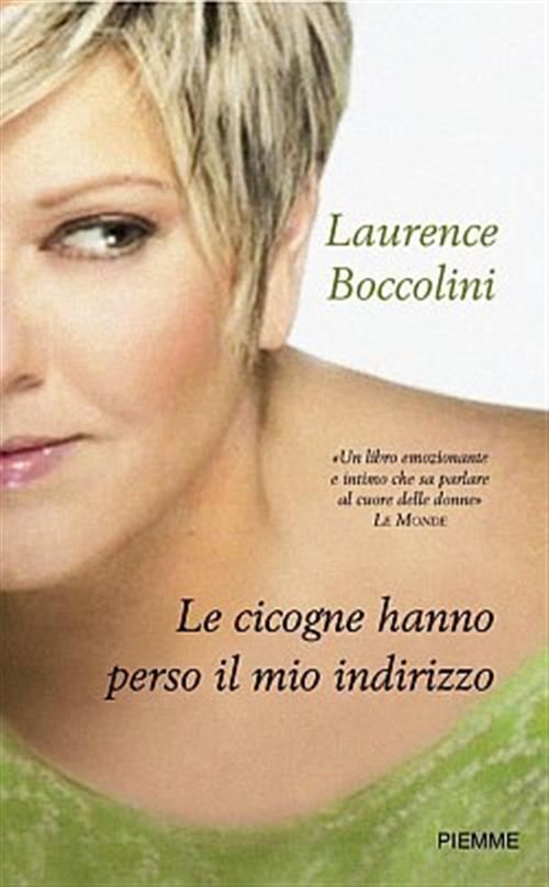 Le Cicogne Hanno Perso Il Mio Indirizzo Laurence Boccolini Piemme …