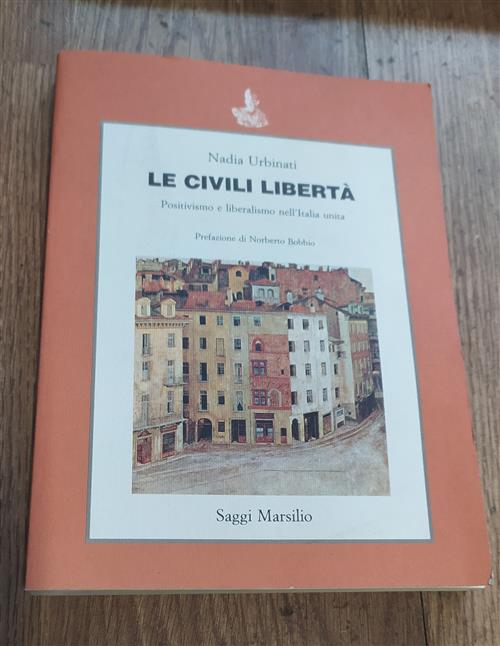 Le Civili Libert‡. Positivismo E Liberalismo Nella Italia Unita