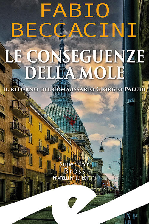 Le Conseguenze Della Mole. Il Ritorno Del Commissario Giorgio Paludi