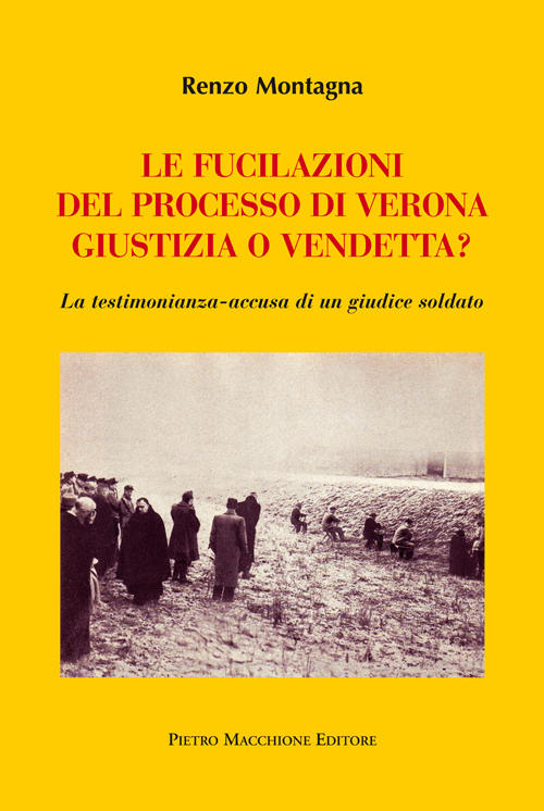 Le Fucilazioni Del Processo Di Verona. Giustizia O Vendetta? La …