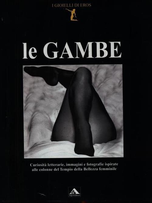 Le Gambe. I Gioielli Di Eros Alpi Editori 1998