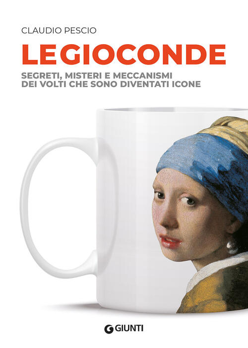 Le Gioconde. Segreti, Misteri E Meccanismi Dei Volti Che Sono …