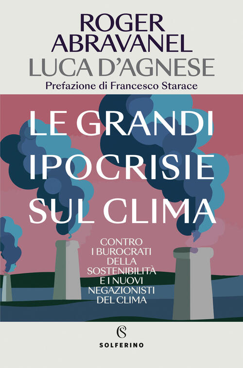 Le Grandi Ipocrisie Sul Clima. Contro I Burocrati Della Sostenibilita …