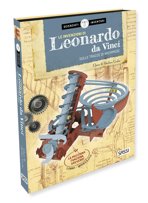 Le Invenzioni Di Leonardo Da Vinci. Sulle Tracce Di Archimede. …