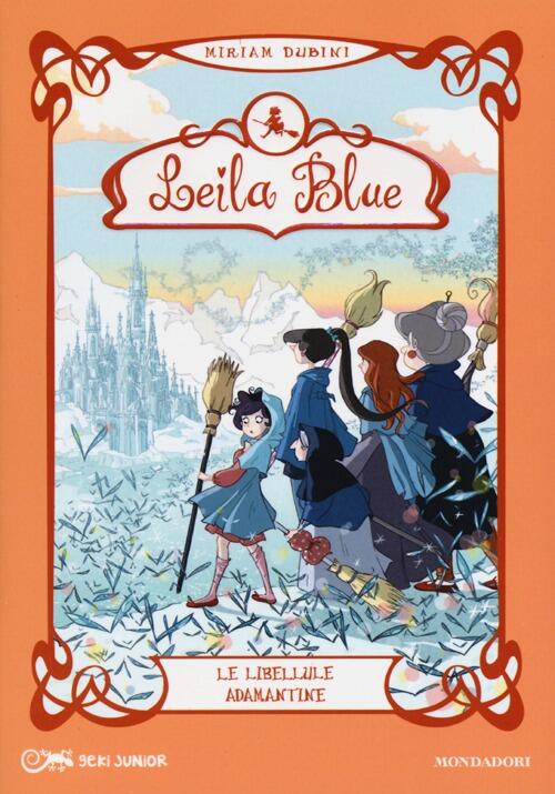 Le Libellule Adamantine. Leila Blue. Vol. 4 Miriam Dubini Mondadori …