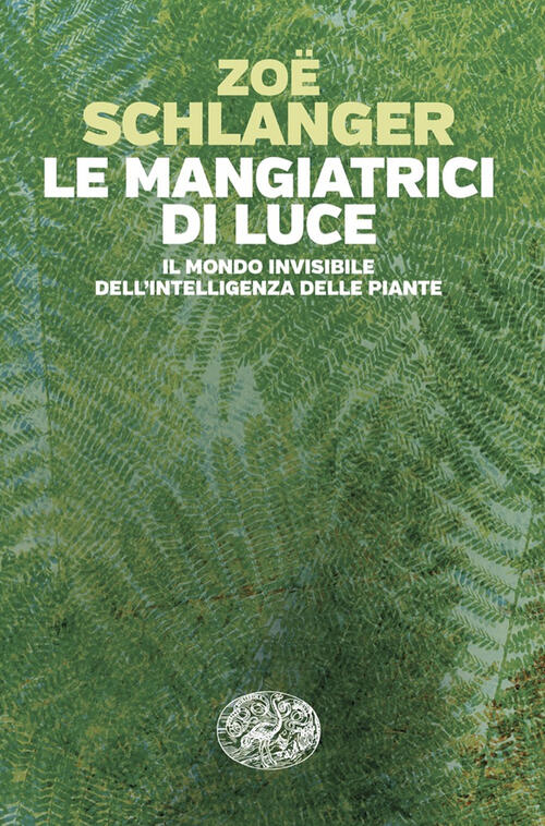 Le Mangiatrici Di Luce. Il Mondo Invisibile Dell'intelligenza Delle Piante …