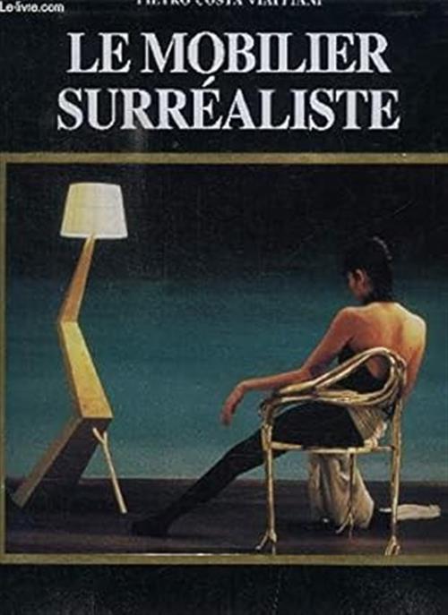 Le Mobilier Surrealiste Pietrocosta Viappiani Bookking International 1993