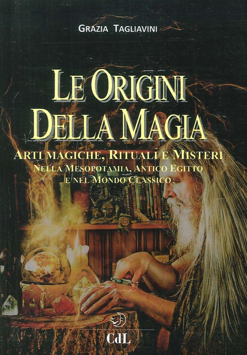 Le Origini Della Magia. Arti Magiche, Rituali E Misteri Nella …