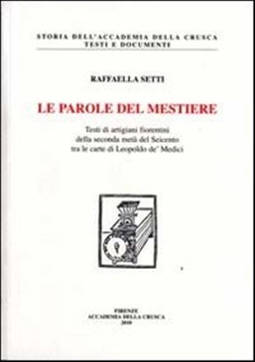 Le Parole Del Mestiere. Testi Di Artigiani Fiorentini Della Seconda …