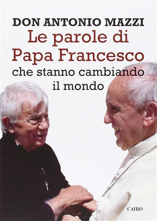 Le Parole Di Papa Francesco Che Stanno Cambiando Il Mondo …