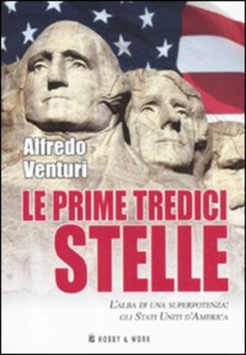 Le Prime Tredici Stelle. L'alba Di Una Superpotenza: Gli Stati …