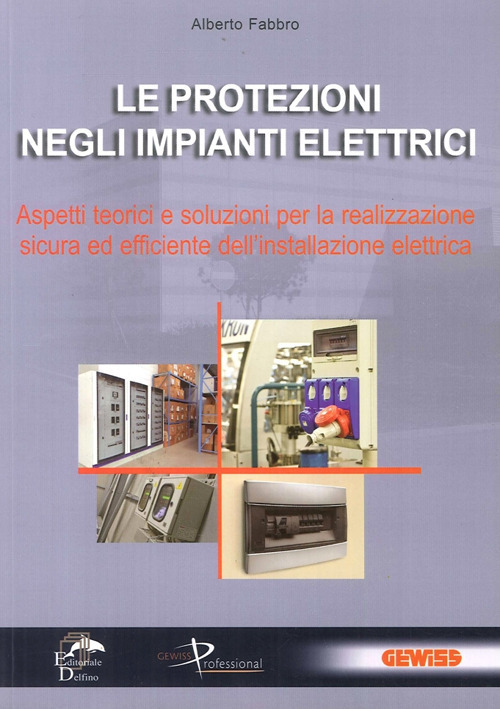 Le Protezioni Negli Impianti Elettrici. Aspetti Teorici E Soluzioni Per …