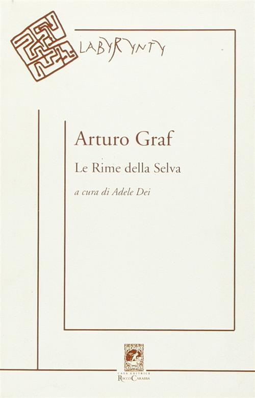 Le Rime Della Selva. Canzoniere Minimo, Semitragico E Quasi Postumo