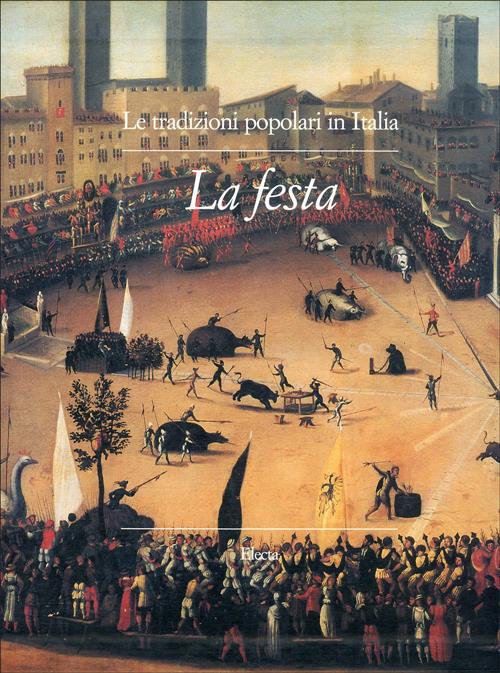Le Tradizioni Popolari In Italia. Vol. 2: La Festa