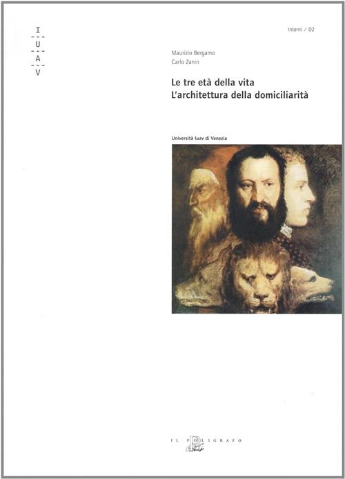 Le Tre Eta Della Vita. L'architettura Della Domiciliarita