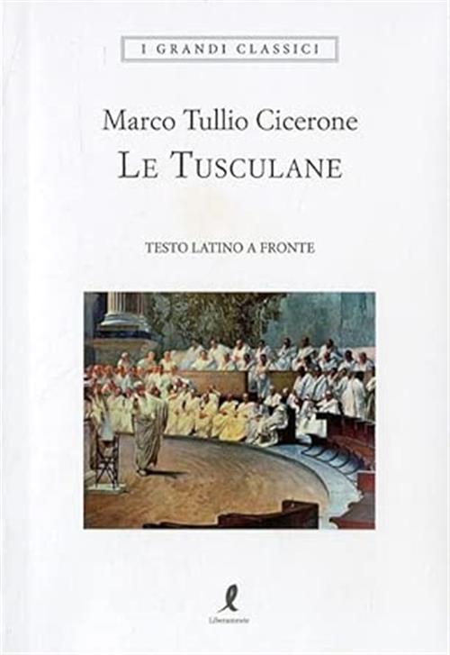 Le Tusculane. Testo Latino A Fronte
