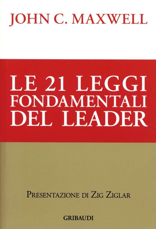 Le Ventuno Leggi Fondamentali Del Leader. Seguile E Tutti Ti …