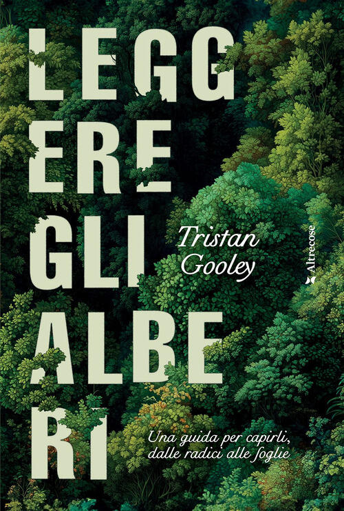 Leggere Gli Alberi. Una Guida Per Capirli, Dalle Radici Alle …
