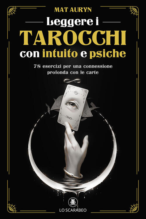 Leggere I Tarocchi Con Intuito E Psiche. 78 Esercizi Per …