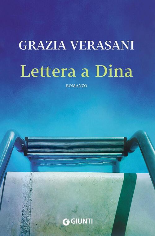 Lettera A Dina Grazia Verasani Giunti Editore 2016