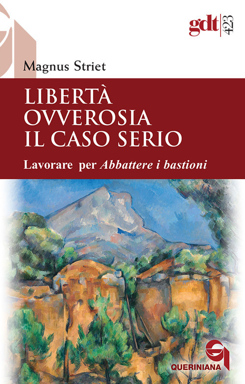 Liberta Ovverosia Il Caso Serio. Lavorare Per Abbattere I Bastioni. …