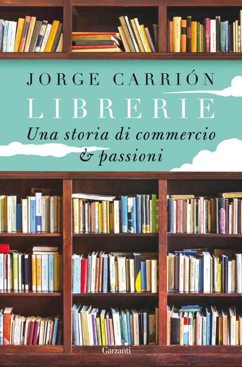 Librerie. Una Storia Di Commercio E Passioni