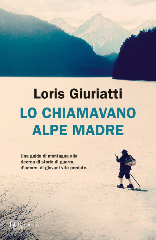 Lo Chiamavano Alpe Madre Loris Giuriatti Rizzoli 2023