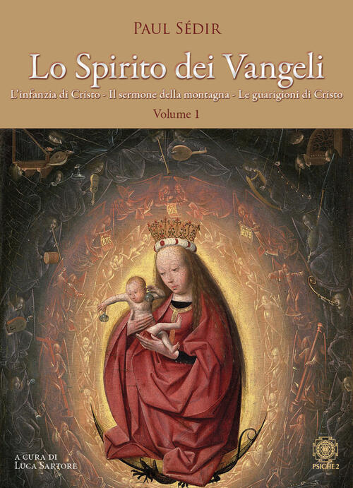Lo Spirito Dei Vangeli. Vol. 1: L' Infanzia Di Cristo, …