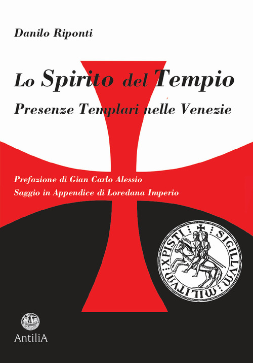 Lo Spirito Del Tempio. Presenze Templari Nelle Venezie