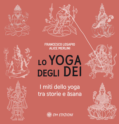 Lo Yoga Degli Dei. I Miti Dello Yoga Tra Storie …