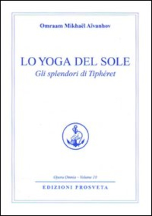 Lo Yoga Del Sole. Gli Splendori Di Tipheret